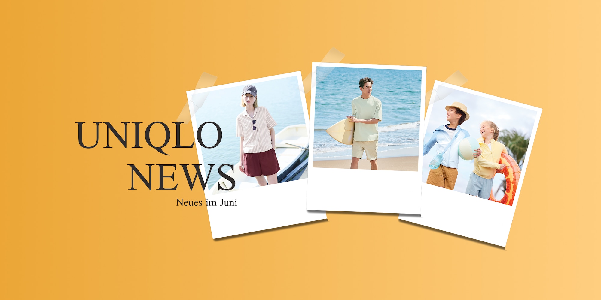 Auf einem gelben Hintergrund sind drei Polaroid-Aufnahmen von Models zu sehen, die am Strand Kleidung von UNIQLO tragen. Der Text lautet: „UNIQLO News: Neues im Juni“