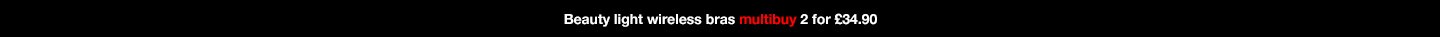 Beauty light wireless bras multibuy 2 for £34.90