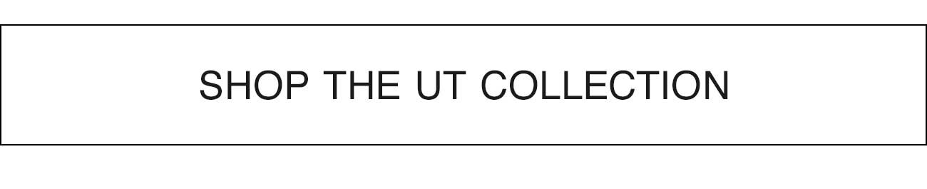 SHOP THE UT COLLECTION