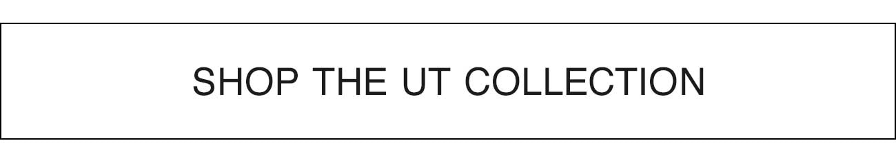 SHOP THE UT COLLECTION