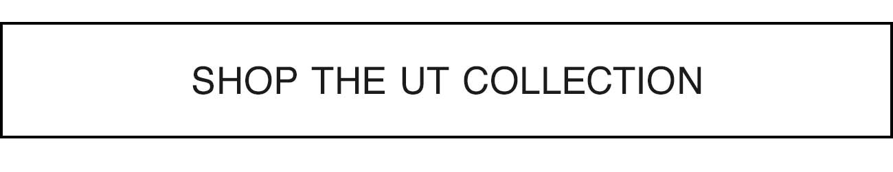 SHOP THE UT COLLECTION