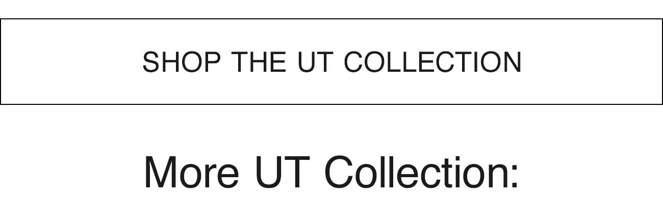 SHOP THE UT COLLECTION