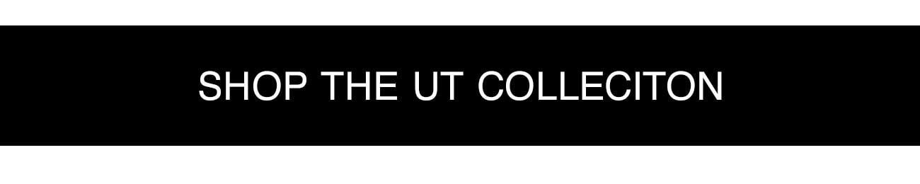 SHOP THE UT COLLECTION