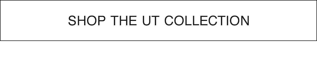 SHOP THE UT COLLECTION