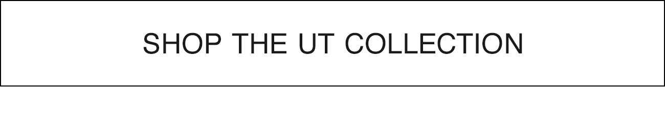 SHOP THE UT COLLECTION