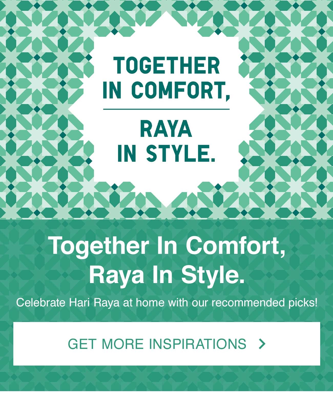 TOGETHER IN COMFORT, RAYA IN STYLE