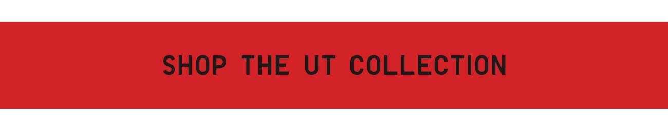 SHOP THE UT COLLECTION