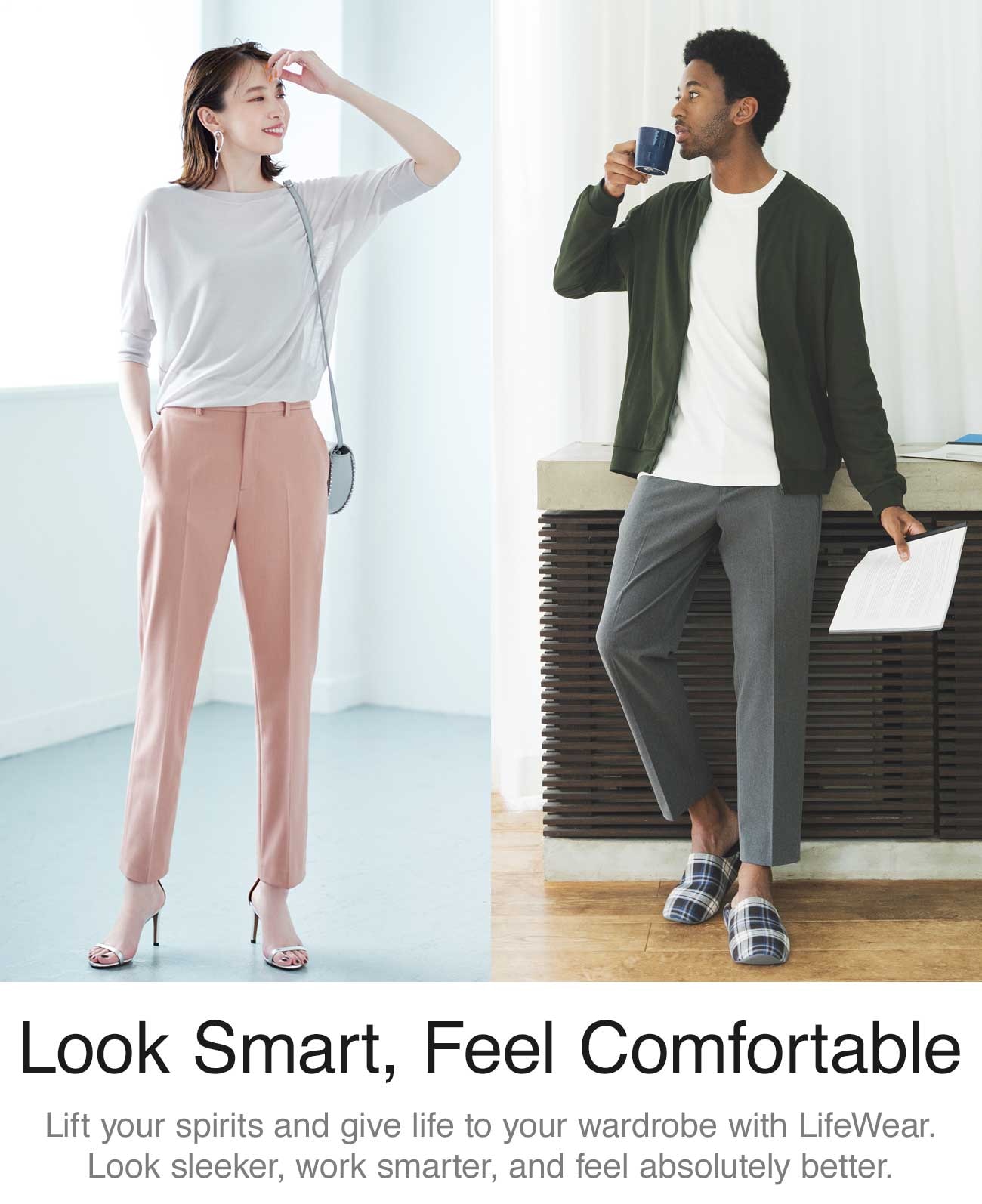 LOOK SMART, FEEL COMFORTABLE