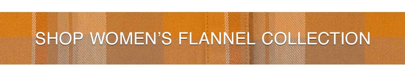 SHOP WOMEN'S FLANNEL COLLECTION