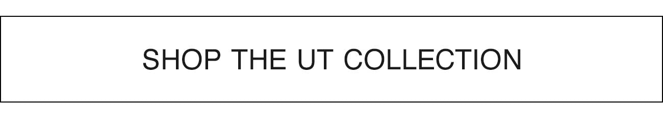 SHOP THE UT COLLECTION