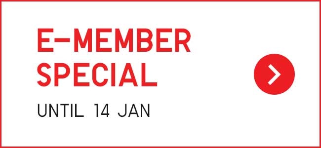 E-MEMBER SPECIAL UNTIL 14 JAN