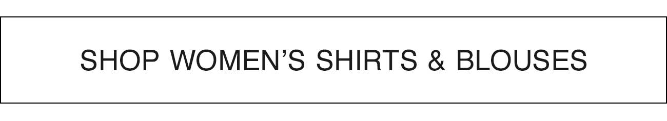 SHOP WOMEN'S shirts & blouses