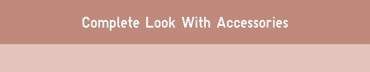 Complete look with Accessories