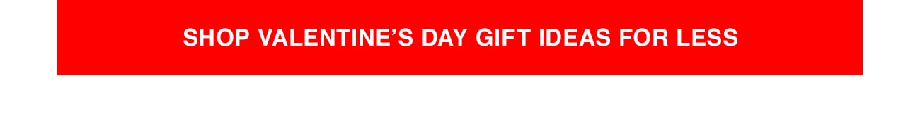 SHOP VALENTINE DAY'S GIFT IDEAS FOR LESS - CTA