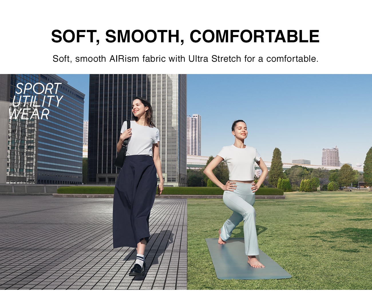 SOFT, SMOOTH, COMFORTABLE