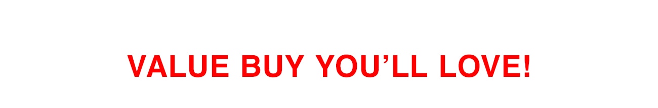 VALUE BUY YOU'LL LOVE!