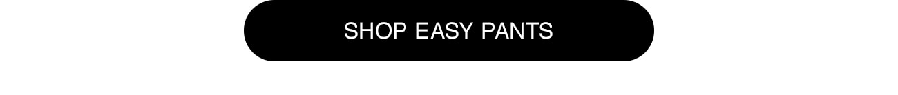SHOP EASY PANTS - CTA