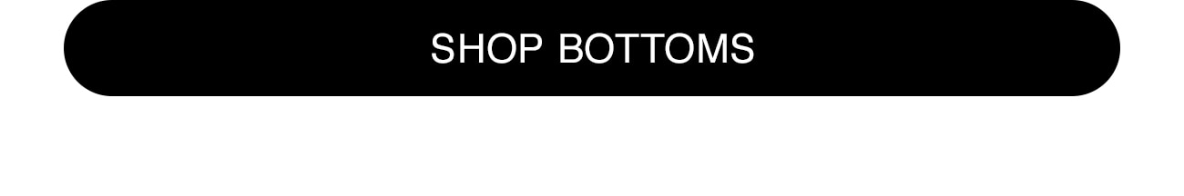 SHOP BOTTOMS - CTA
