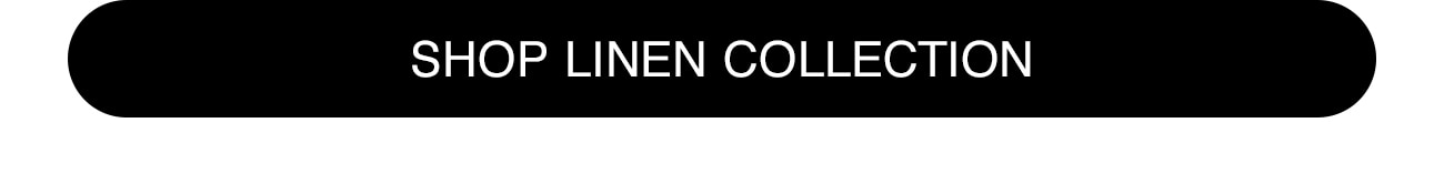 SHOP LINEN COLLECTION - CTA