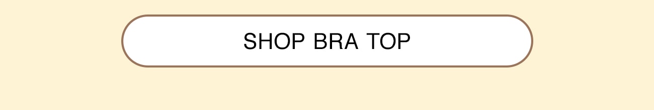 SHOP BRA TOP - CTA