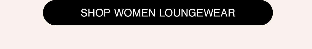 SHOP WOMEN LOUNGEWEAR