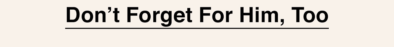 DONT FORGET FOR HIM TOO