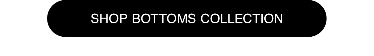 SHOP BOTTOMS COLLECTION - CTA