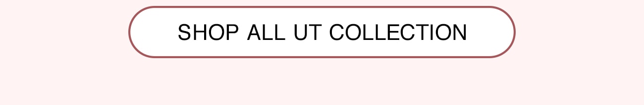 SHOP ALL UT COLLECTION - CTA