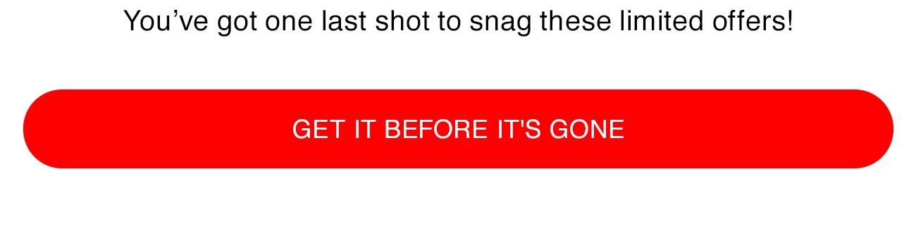 GET IT BEFORE IT'S GONE