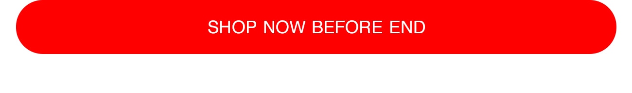 SHOP NOW BEFORE END