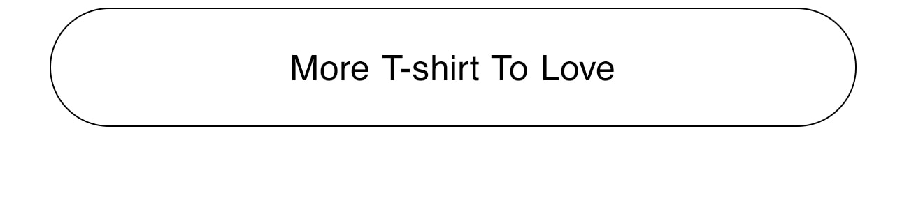 MORE TSHIRT TO LOVE - CTA