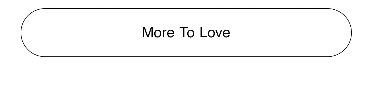 MORE TO LOVE - CTA
