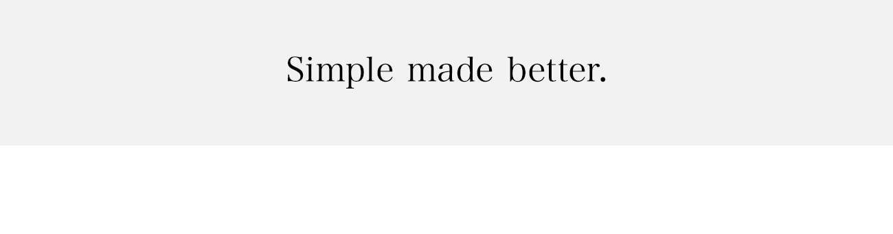 SIMPLE MADE BETTER