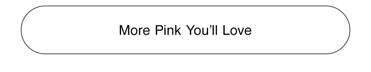 MORE PINK YOU'LL LOVE - CTA