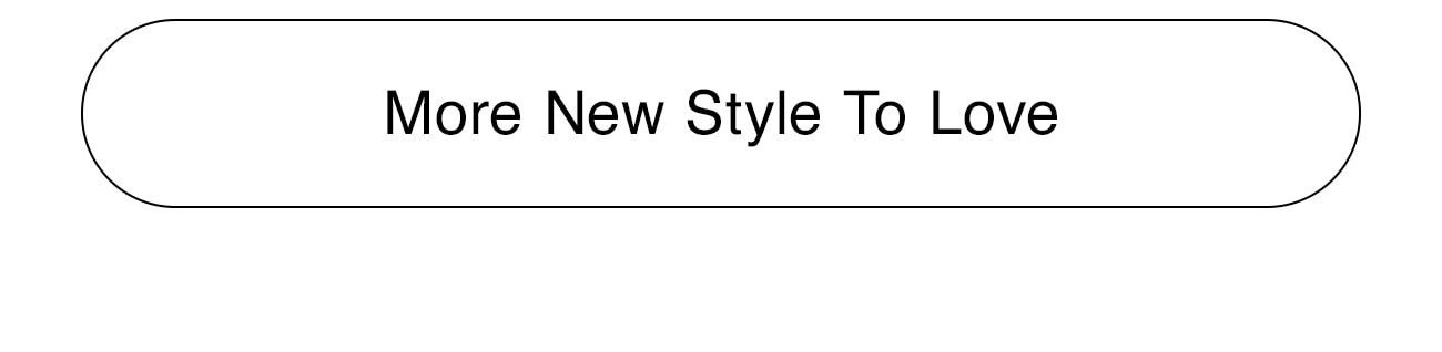 MORE NEW STYLE TO LOVE - CTA