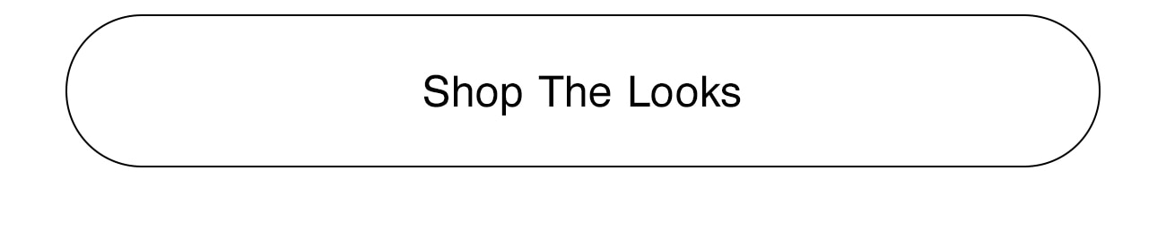SHOP THE LOOKS - CTA