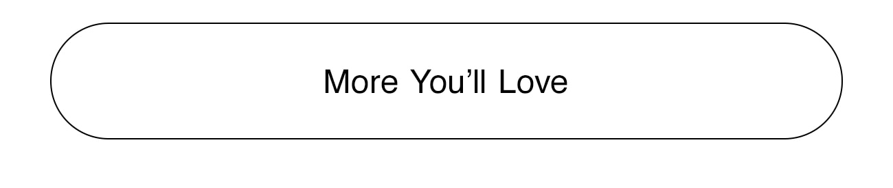 MORE YOU'LL LOVE - CTA