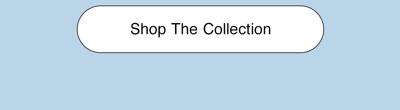 SHOP THE COLLECTION - CTA
