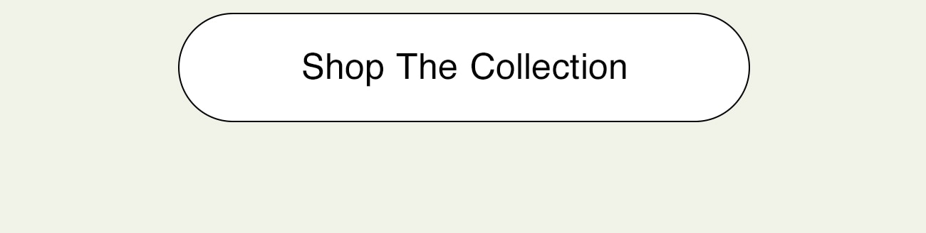 SHOP THE COLLECTION - CTA
