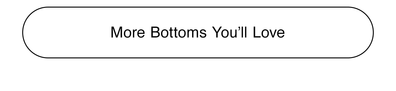 MORE BOTTOM YOU'LL LOVE - CTA