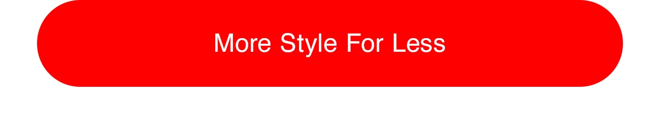 MORE STYLE FOR LESS - CTA