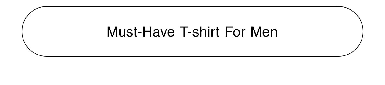 MUST-HAVE T-SHIRT FOR MEN - CTA