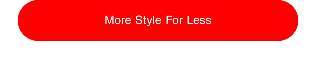 MORE STYLE FOR LESS - CTA