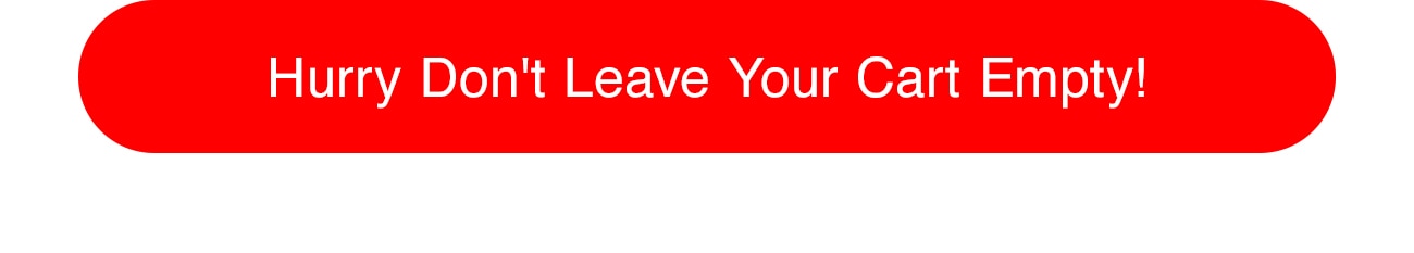 HURRY DON'T LEAVE YOUR CART EMPTY - CTA