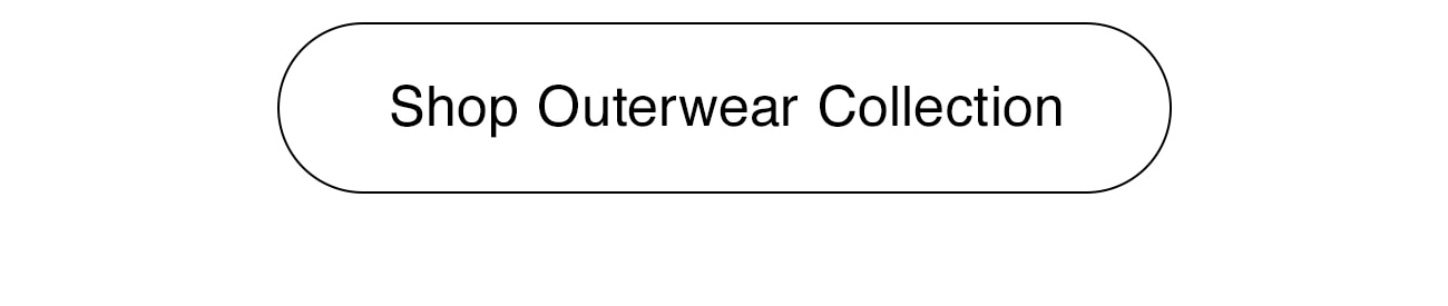 SHOP OUTERWEAR COLLECTION - CTA
