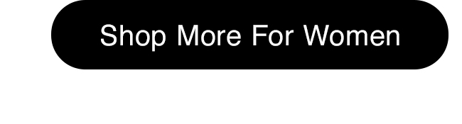 SHOP MORE FOR WOMEN - CTA