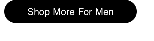 SHOP MORE FOR MEN - CTA