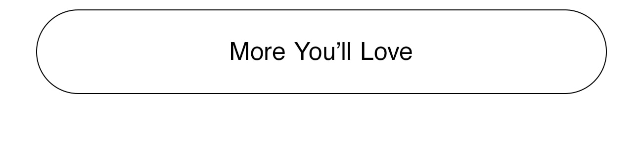 MORE YOU'LL LOVE - CTA