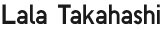 Lala Takahashi